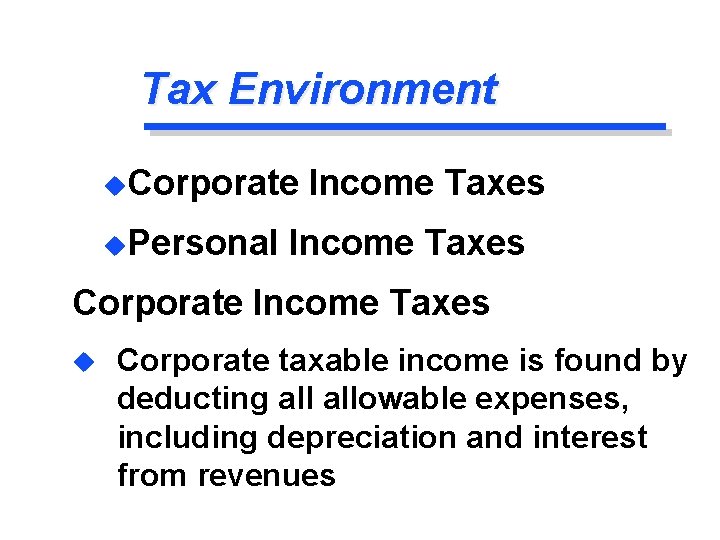 Tax Environment u. Corporate u. Personal Income Taxes Corporate Income Taxes u Corporate taxable