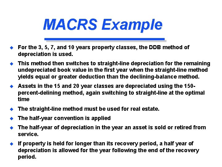 MACRS Example u For the 3, 5, 7, and 10 years property classes, the