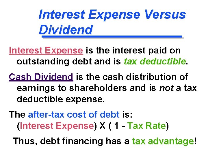 Interest Expense Versus Dividend Interest Expense is the interest paid on outstanding debt and