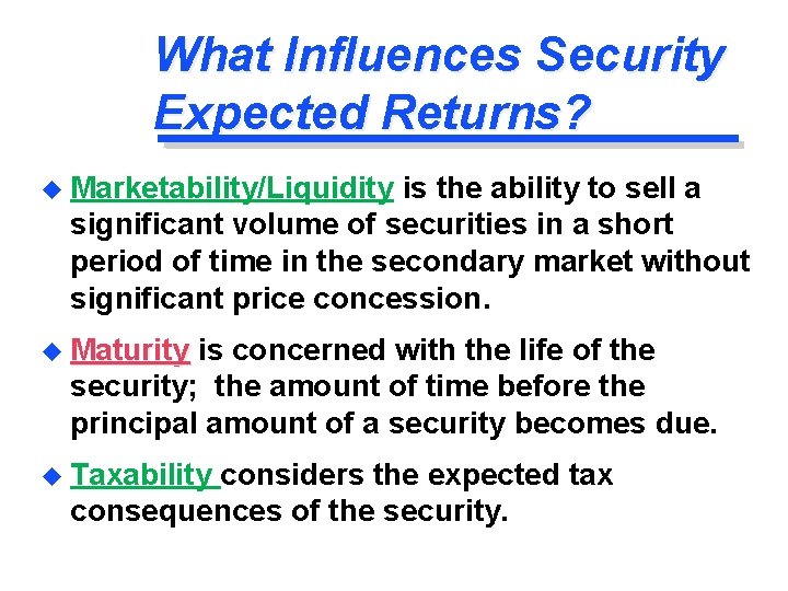 What Influences Security Expected Returns? u Marketability/Liquidity is the ability to sell a significant