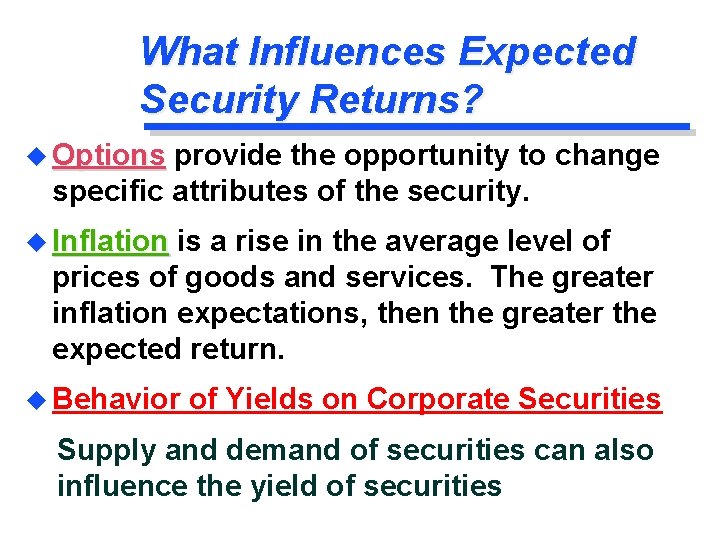 What Influences Expected Security Returns? u Options provide the opportunity to change specific attributes