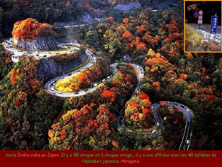 route Iroha-zaka au Japon. Il y a 48 virages et à chaque virage ,