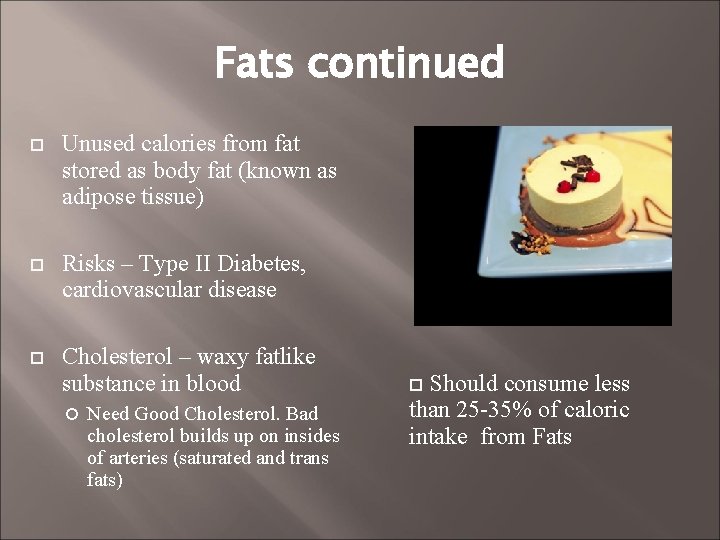 Fats continued Unused calories from fat stored as body fat (known as adipose tissue)