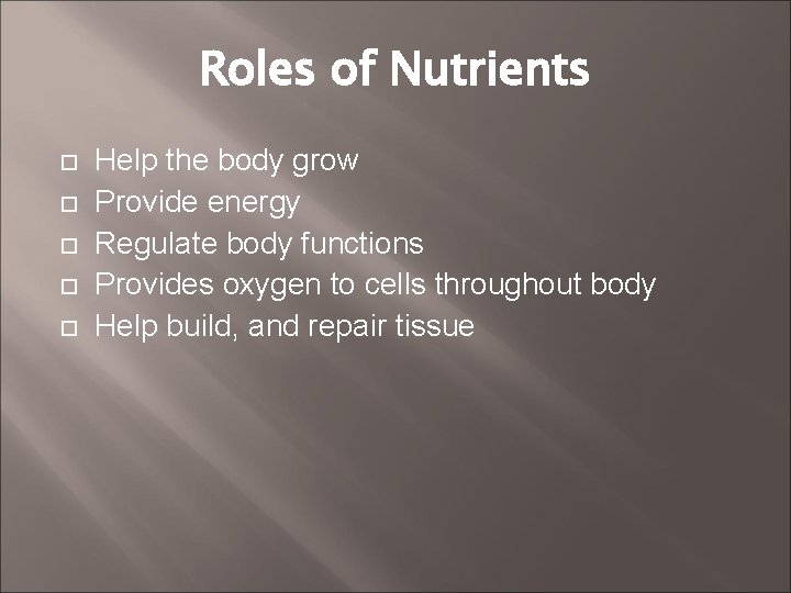 Nutrients Roles of Nutrients Help the body grow