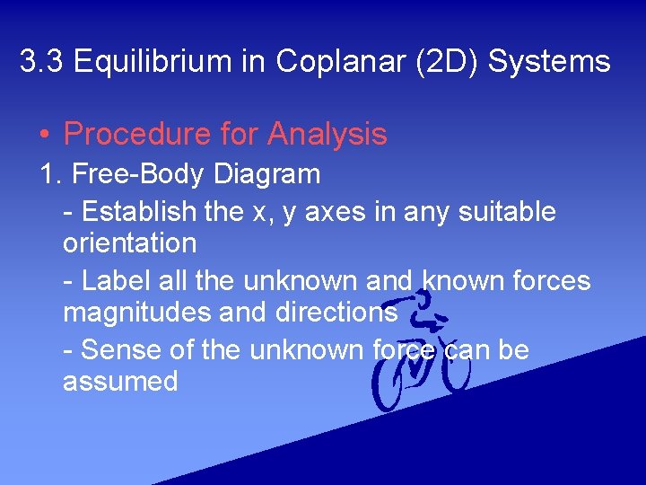 3. 3 Equilibrium in Coplanar (2 D) Systems • Procedure for Analysis 1. Free-Body