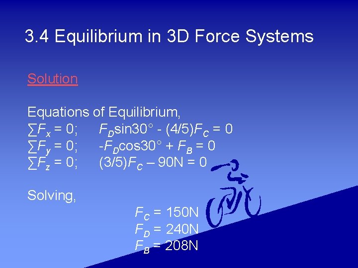 3. 4 Equilibrium in 3 D Force Systems Solution Equations of Equilibrium, ∑Fx =