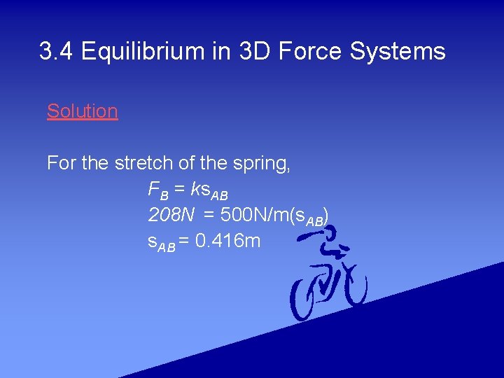 3. 4 Equilibrium in 3 D Force Systems Solution For the stretch of the