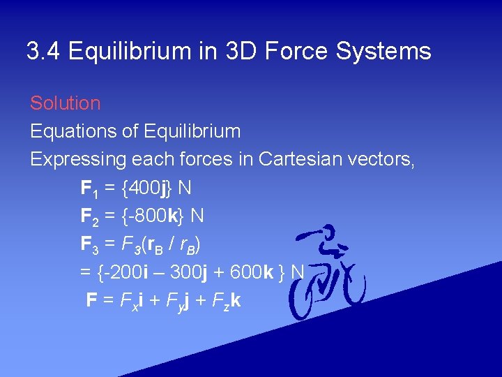 3. 4 Equilibrium in 3 D Force Systems Solution Equations of Equilibrium Expressing each