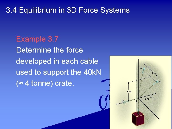 3. 4 Equilibrium in 3 D Force Systems Example 3. 7 Determine the force