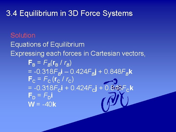 3. 4 Equilibrium in 3 D Force Systems Solution Equations of Equilibrium Expressing each