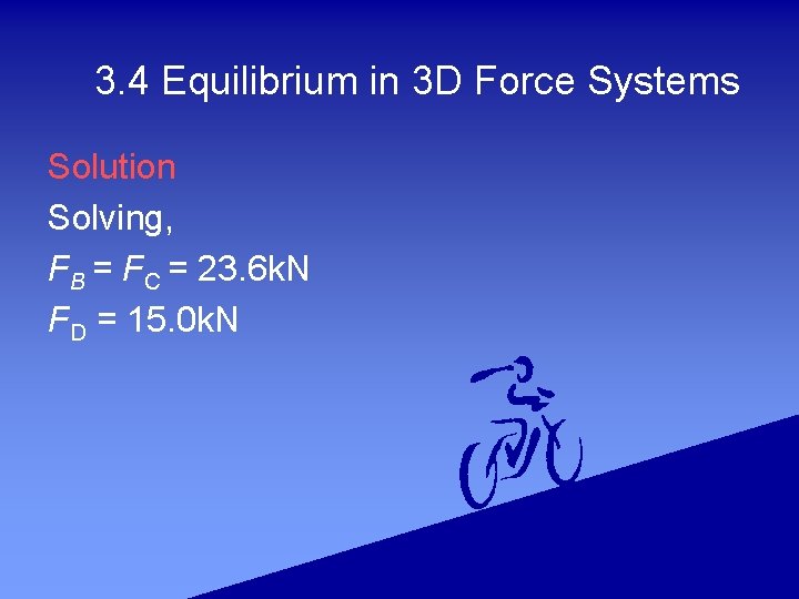 3. 4 Equilibrium in 3 D Force Systems Solution Solving, FB = FC =