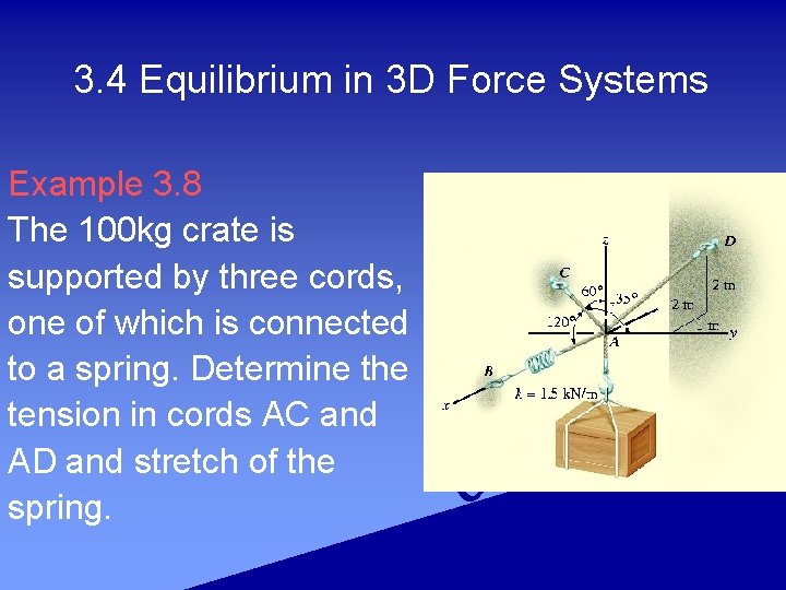 3. 4 Equilibrium in 3 D Force Systems Example 3. 8 The 100 kg