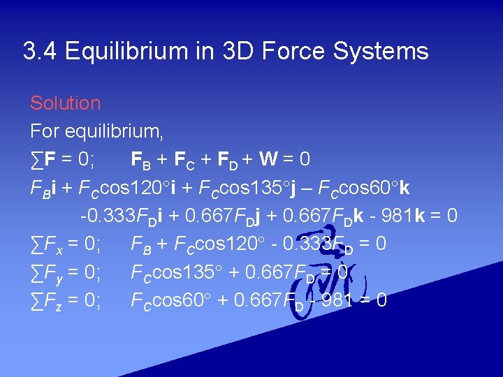 3. 4 Equilibrium in 3 D Force Systems Solution For equilibrium, ∑F = 0;