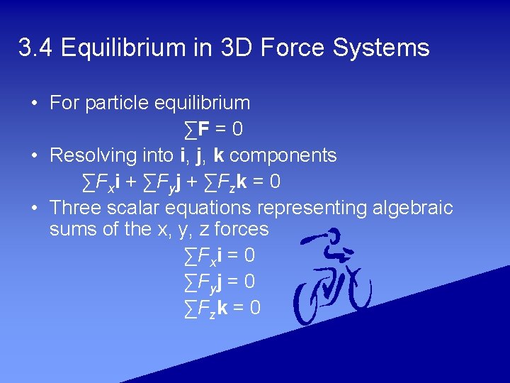 3. 4 Equilibrium in 3 D Force Systems • For particle equilibrium ∑F =