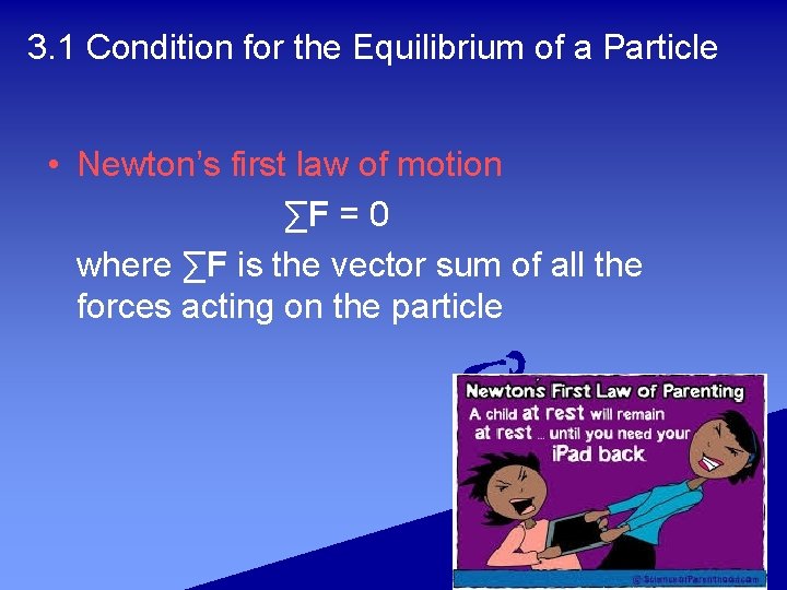 3. 1 Condition for the Equilibrium of a Particle • Newton’s first law of