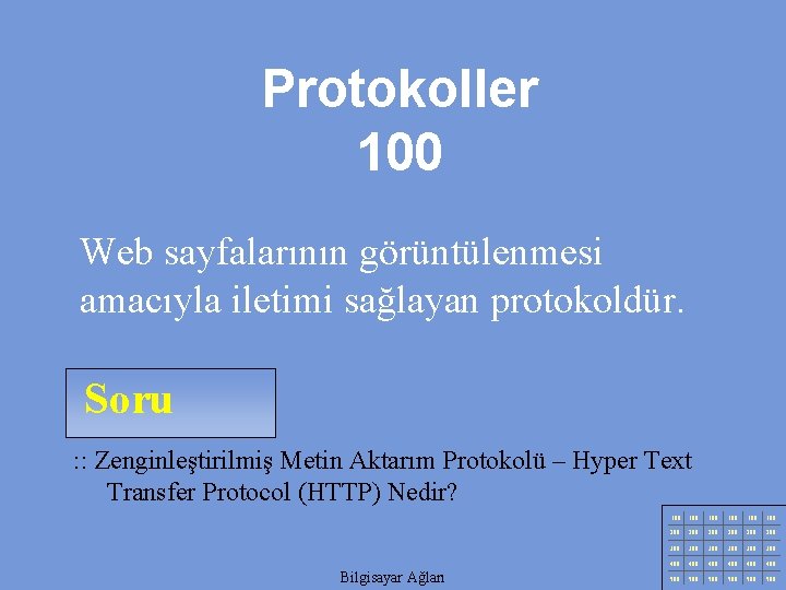 Protokoller 100 Web sayfalarının görüntülenmesi amacıyla iletimi sağlayan protokoldür. Soru : : Zenginleştirilmiş Metin