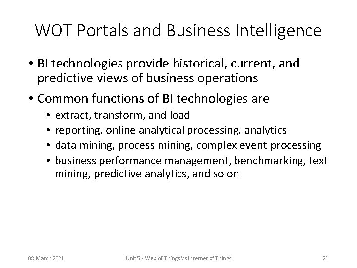 WOT Portals and Business Intelligence • BI technologies provide historical, current, and predictive views