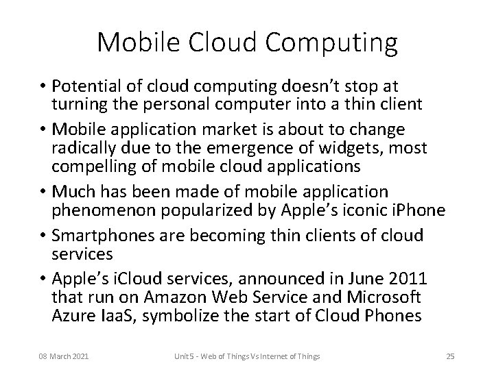 Mobile Cloud Computing • Potential of cloud computing doesn’t stop at turning the personal