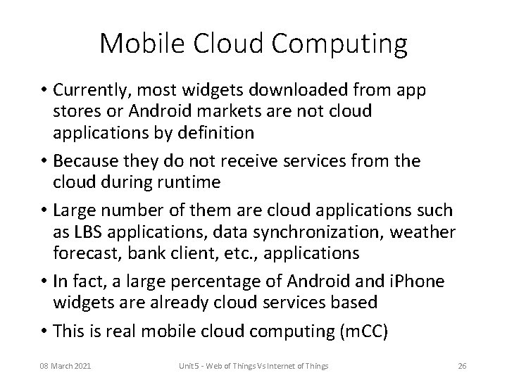 Mobile Cloud Computing • Currently, most widgets downloaded from app stores or Android markets