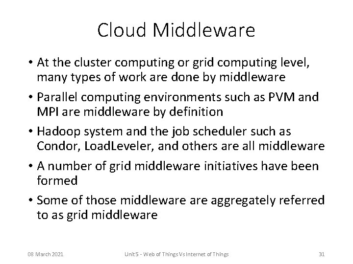 Cloud Middleware • At the cluster computing or grid computing level, many types of