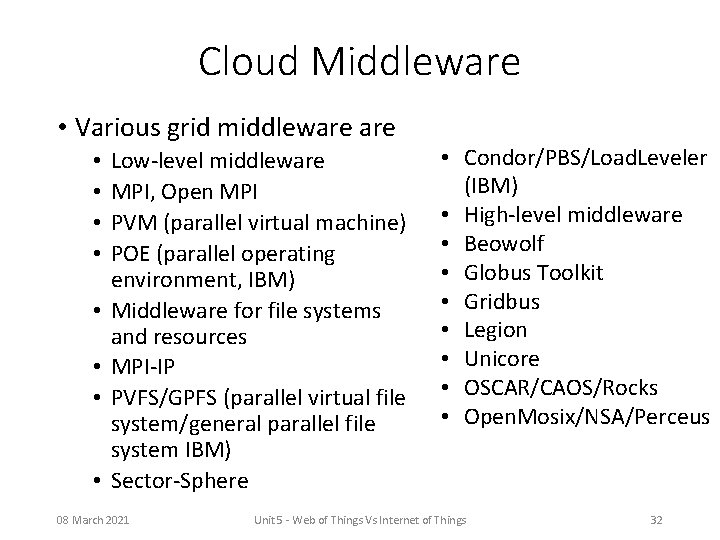 Cloud Middleware • Various grid middleware • • Low-level middleware MPI, Open MPI PVM