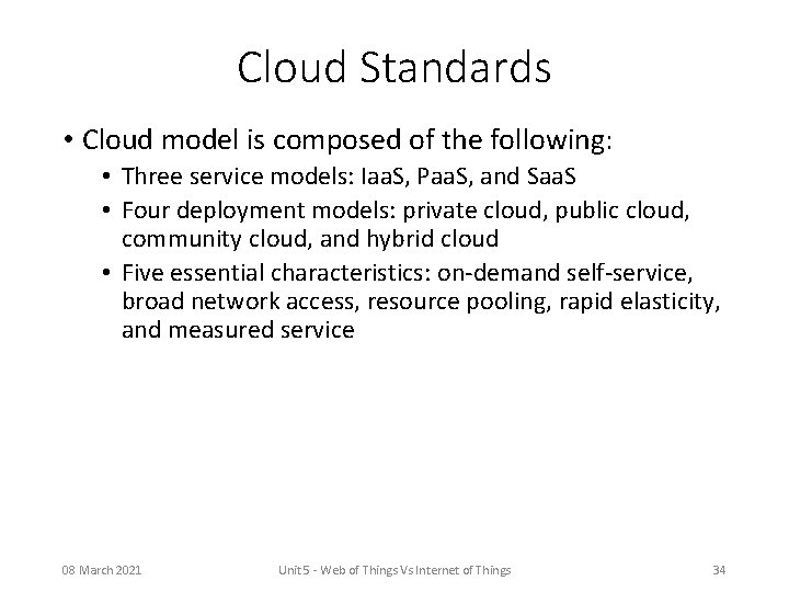 Cloud Standards • Cloud model is composed of the following: • Three service models:
