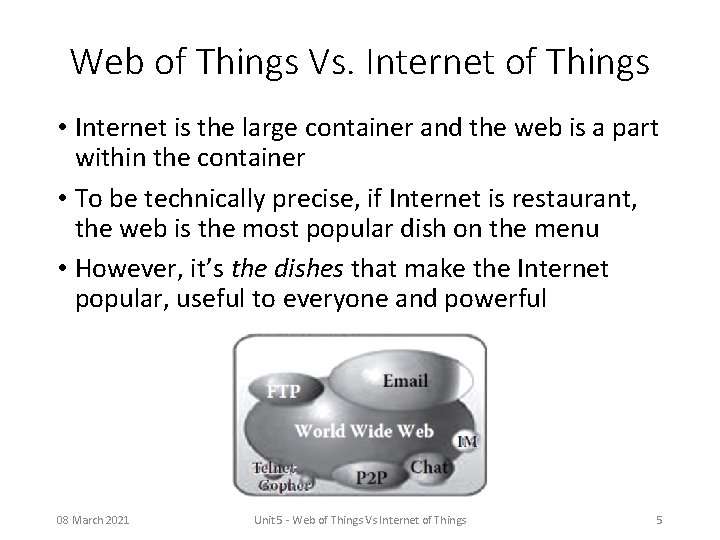Web of Things Vs. Internet of Things • Internet is the large container and