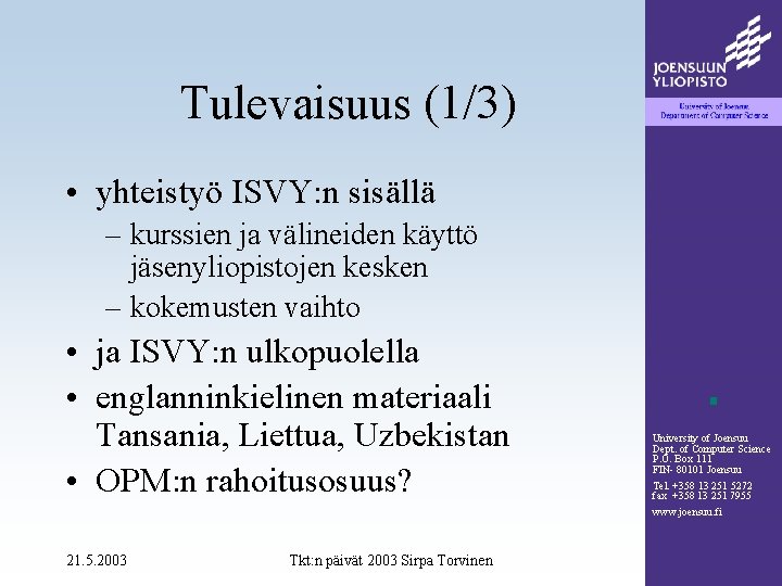 Tulevaisuus (1/3) • yhteistyö ISVY: n sisällä – kurssien ja välineiden käyttö jäsenyliopistojen kesken