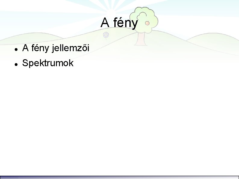 A fény jellemzői Spektrumok 