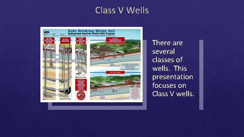 Class V Wells There are several classes of wells. This presentation focuses on Class