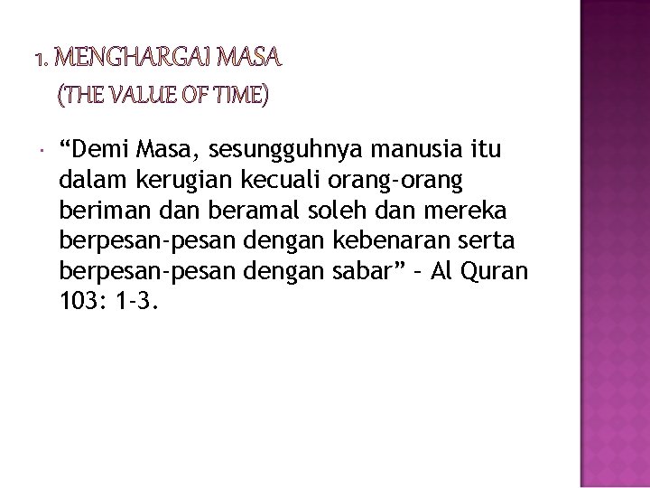  “Demi Masa, sesungguhnya manusia itu dalam kerugian kecuali orang-orang beriman dan beramal soleh