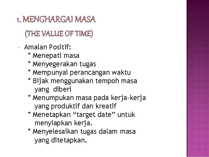  Amalan Positif: * Menepati masa * Menyegerakan tugas * Mempunyai perancangan waktu *