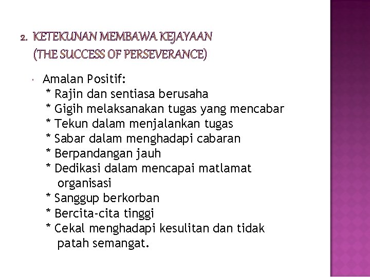  Amalan Positif: * Rajin dan sentiasa berusaha * Gigih melaksanakan tugas yang mencabar