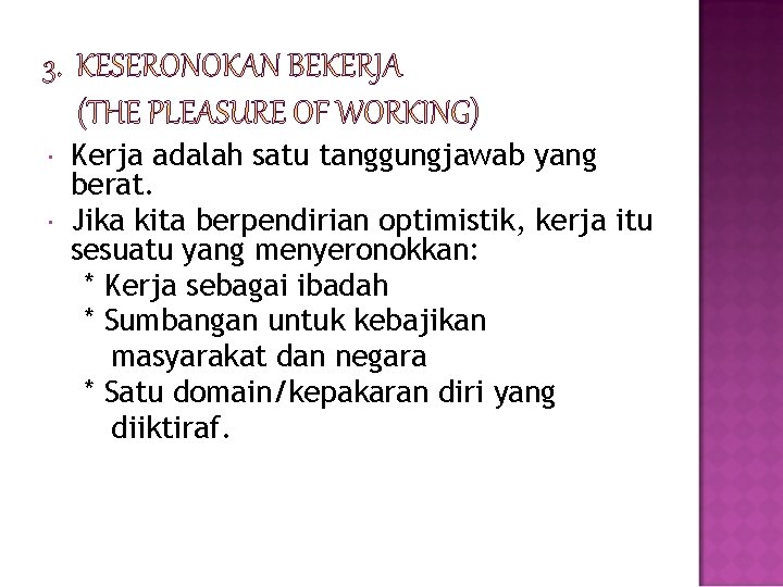  Kerja adalah satu tanggungjawab yang berat. Jika kita berpendirian optimistik, kerja itu sesuatu