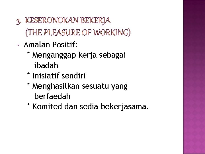  Amalan Positif: * Menganggap kerja sebagai ibadah * Inisiatif sendiri * Menghasilkan sesuatu