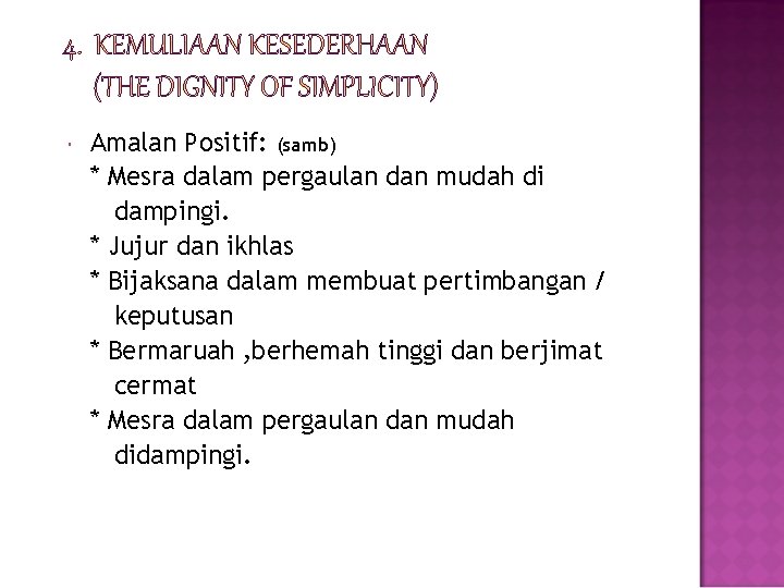  Amalan Positif: (samb) * Mesra dalam pergaulan dan mudah di dampingi. * Jujur