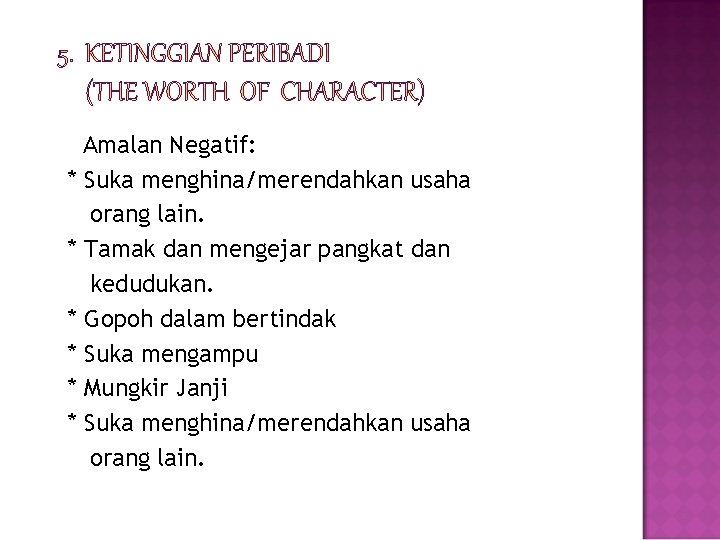 Amalan Negatif: * Suka menghina/merendahkan usaha orang lain. * Tamak dan mengejar pangkat dan