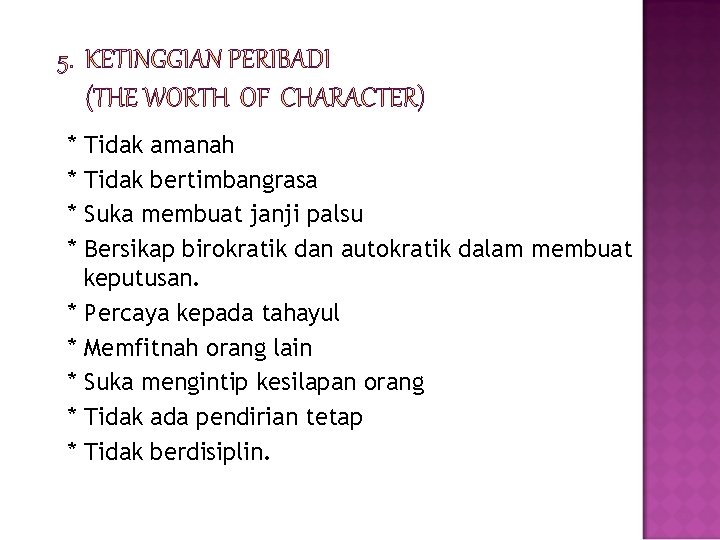 * * Tidak amanah Tidak bertimbangrasa Suka membuat janji palsu Bersikap birokratik dan autokratik