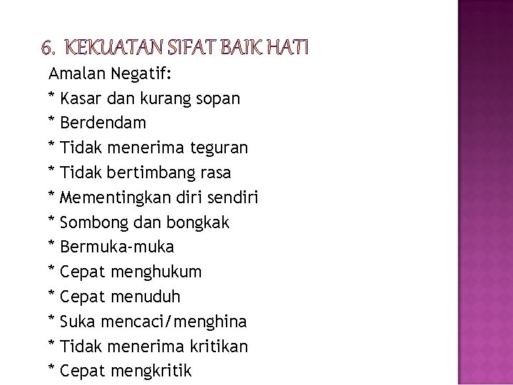 Amalan Negatif: * Kasar dan kurang sopan * Berdendam * Tidak menerima teguran *