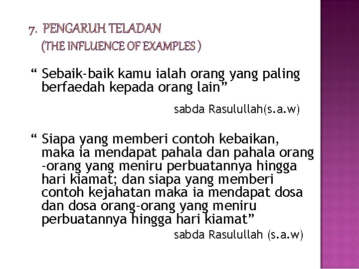 “ Sebaik-baik kamu ialah orang yang paling berfaedah kepada orang lain” sabda Rasulullah(s. a.