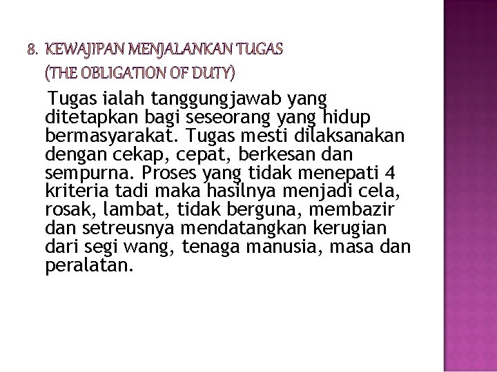 Tugas ialah tanggungjawab yang ditetapkan bagi seseorang yang hidup bermasyarakat. Tugas mesti dilaksanakan dengan