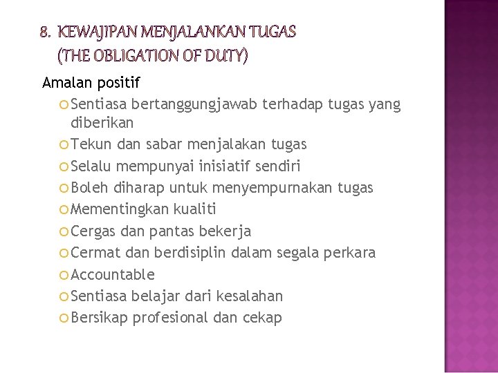 Amalan positif Sentiasa bertanggungjawab terhadap tugas yang diberikan Tekun dan sabar menjalakan tugas Selalu