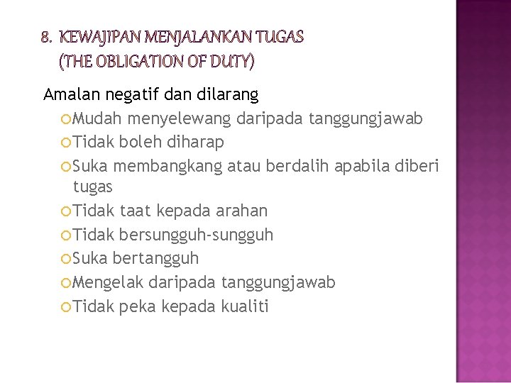 Amalan negatif dan dilarang Mudah menyelewang daripada tanggungjawab Tidak boleh diharap Suka membangkang atau