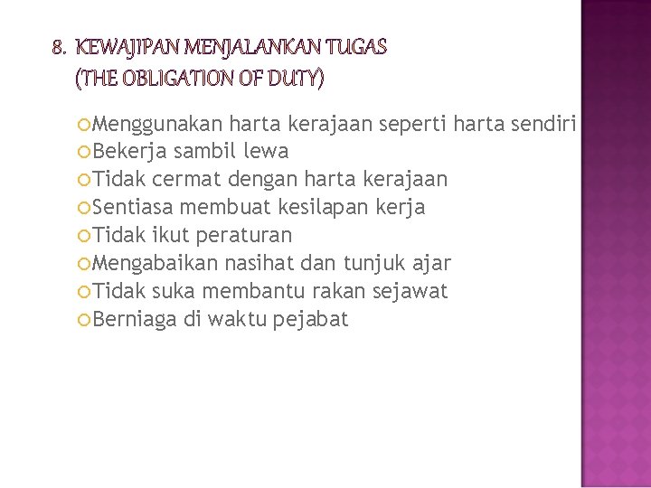  Menggunakan harta kerajaan seperti harta sendiri Bekerja sambil lewa Tidak cermat dengan harta