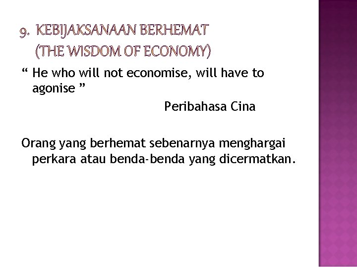 “ He who will not economise, will have to agonise ” Peribahasa Cina Orang