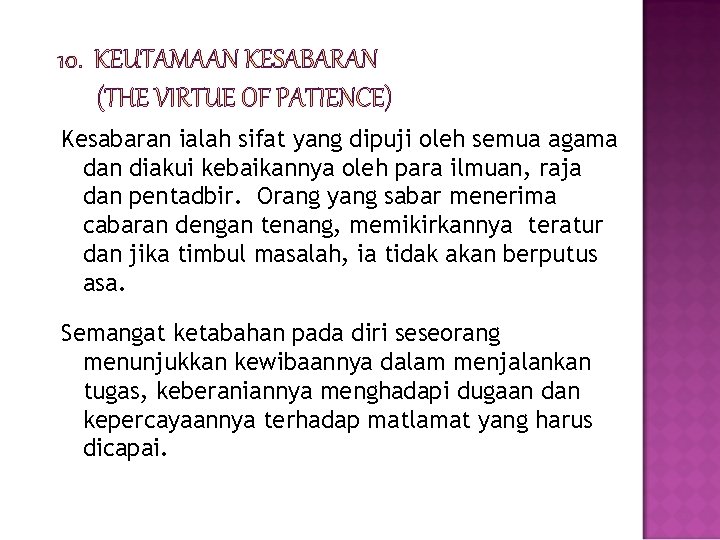 Kesabaran ialah sifat yang dipuji oleh semua agama dan diakui kebaikannya oleh para ilmuan,