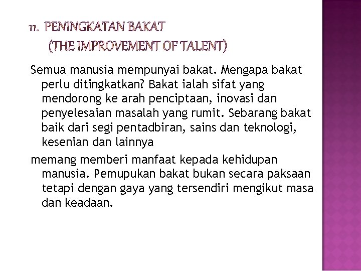 Semua manusia mempunyai bakat. Mengapa bakat perlu ditingkatkan? Bakat ialah sifat yang mendorong ke