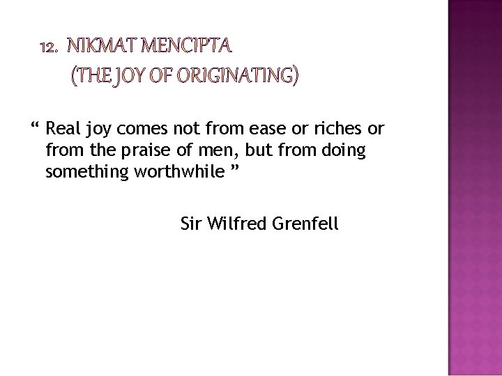 “ Real joy comes not from ease or riches or from the praise of