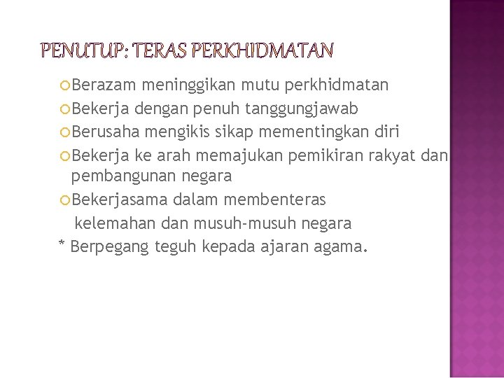  Berazam meninggikan mutu perkhidmatan Bekerja dengan penuh tanggungjawab Berusaha mengikis sikap mementingkan diri