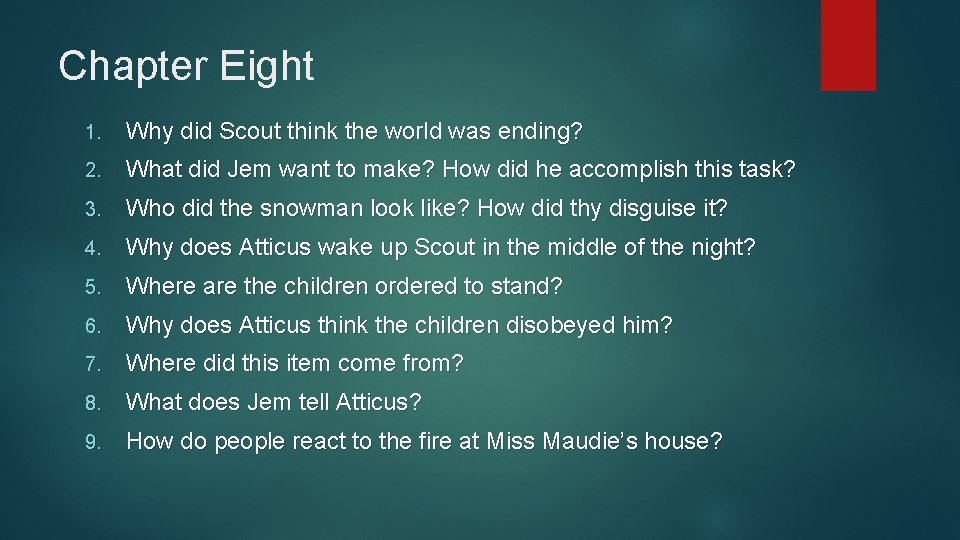 Chapter Eight 1. Why did Scout think the world was ending? 2. What did